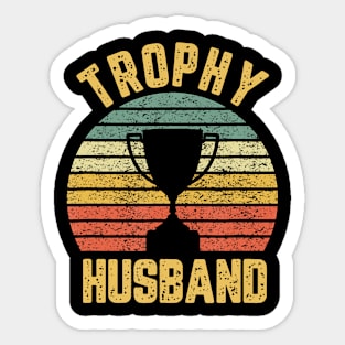 Trophy Husband Funny for Cool Father or Dad Sticker